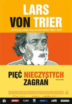 Sztafeta pokole, czyli &#8211; rzemielnicy i poeci. &#8222;5 nieczystych zagra&#8221;, Lars von Trier, Jorgen Leth.